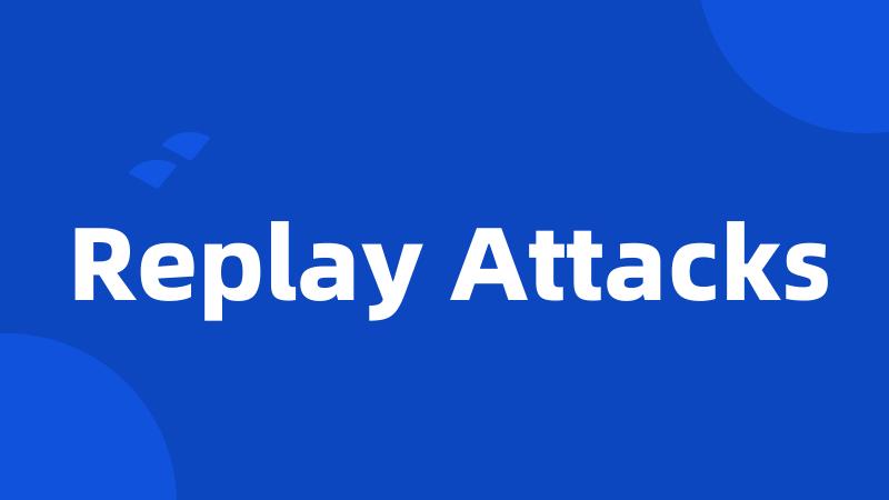 Replay Attacks