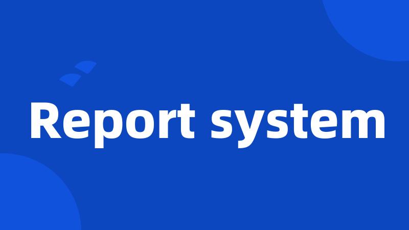 Report system