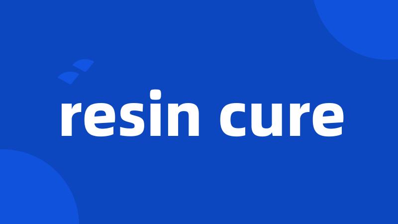 resin cure