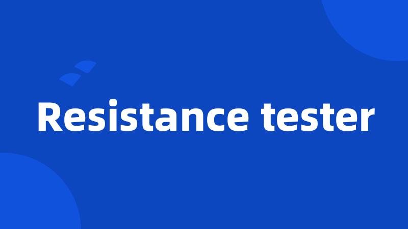 Resistance tester