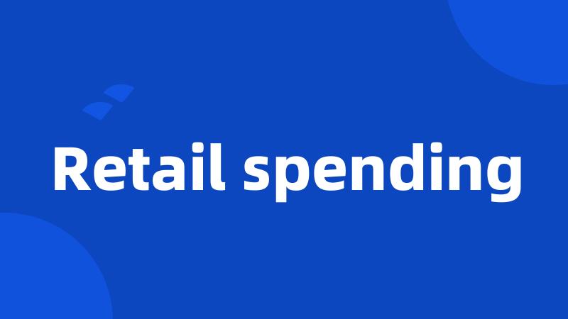 Retail spending