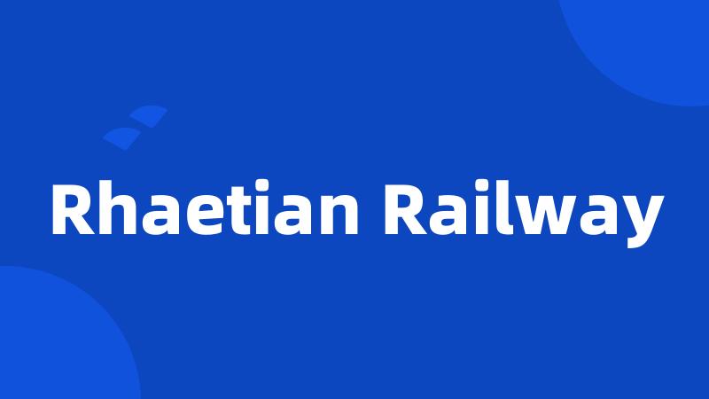 Rhaetian Railway