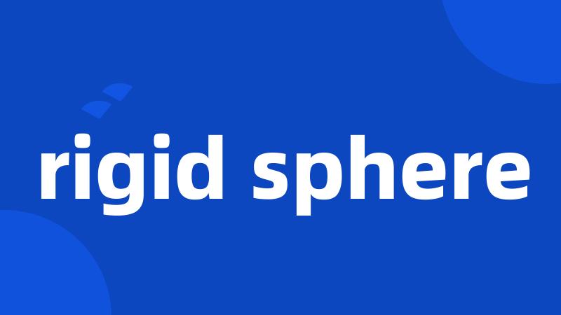 rigid sphere