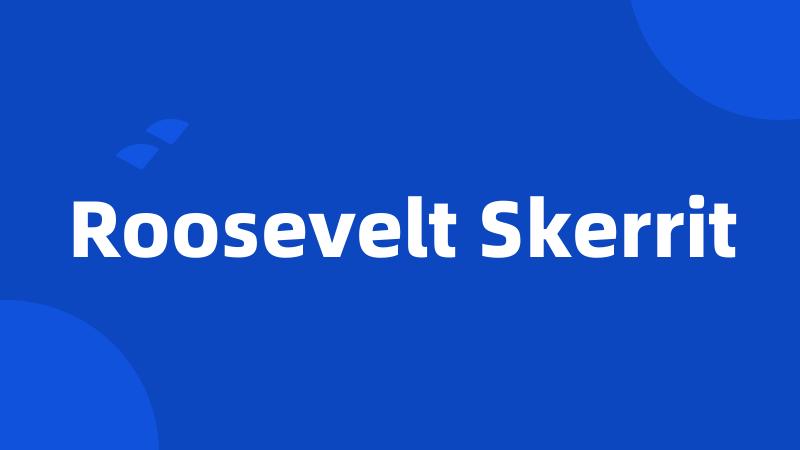 Roosevelt Skerrit