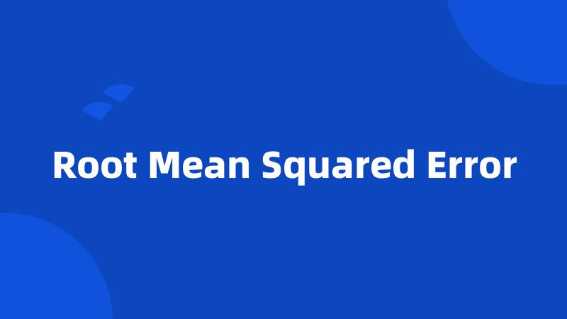 Root Mean Squared Error