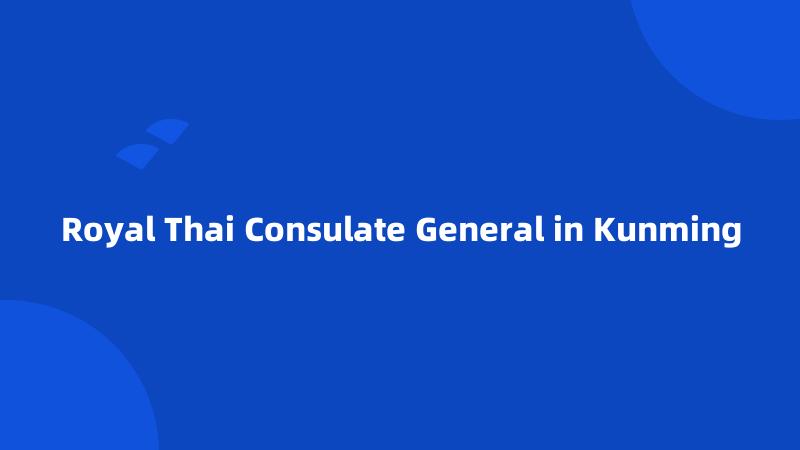 Royal Thai Consulate General in Kunming