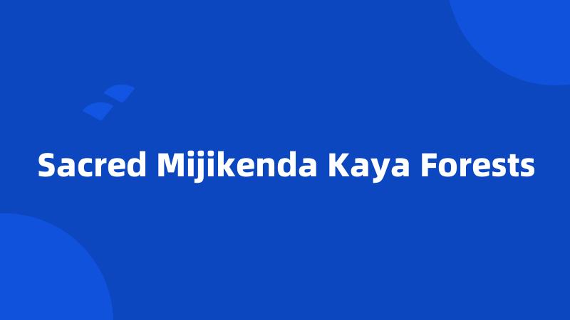 Sacred Mijikenda Kaya Forests