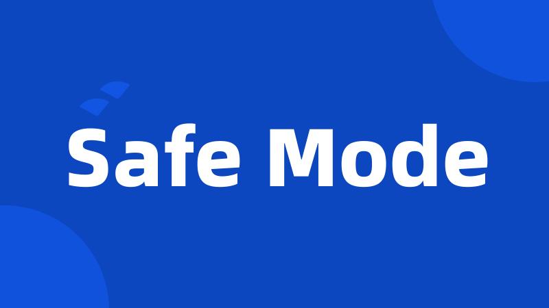 Safe Mode