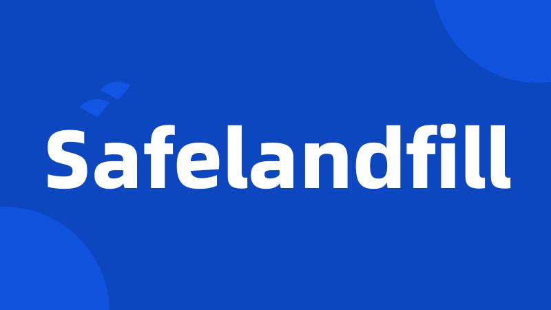 Safelandfill