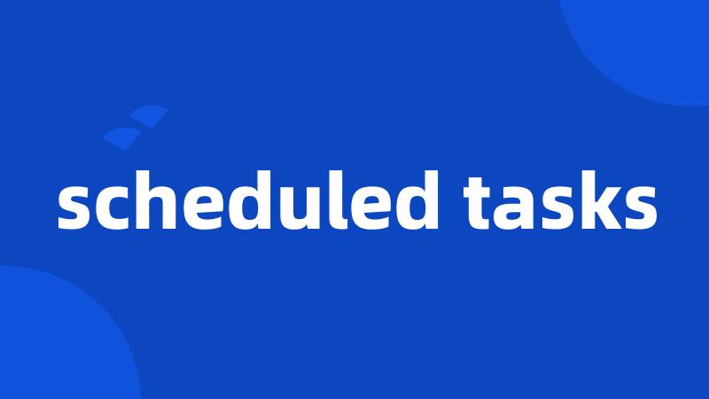 scheduled tasks