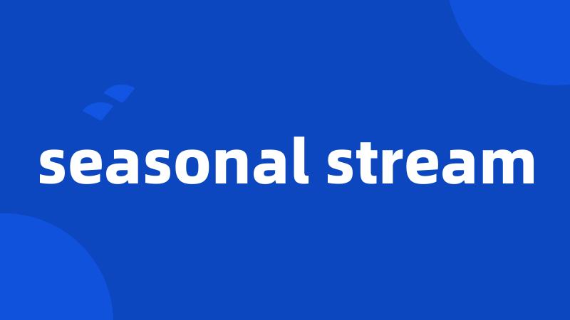 seasonal stream