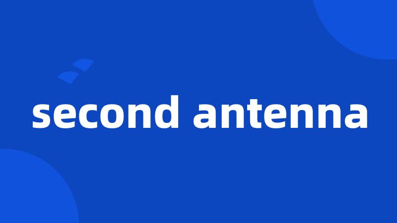 second antenna