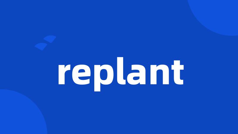 replant