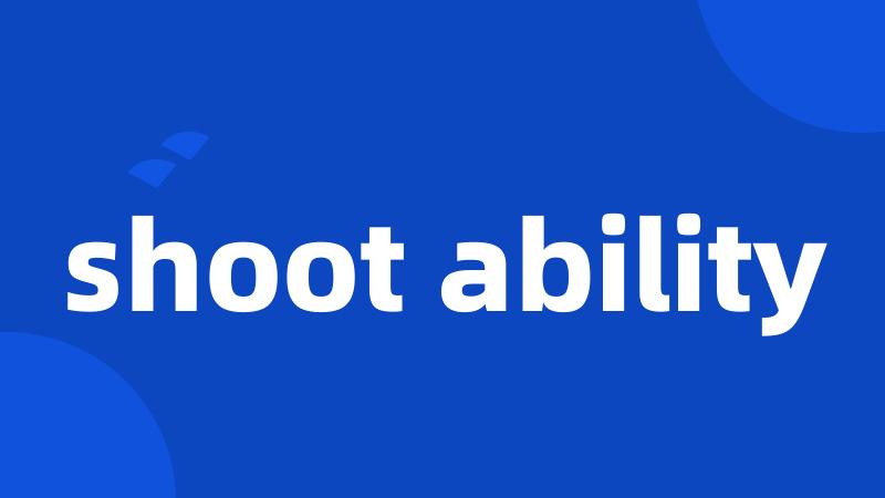 shoot ability