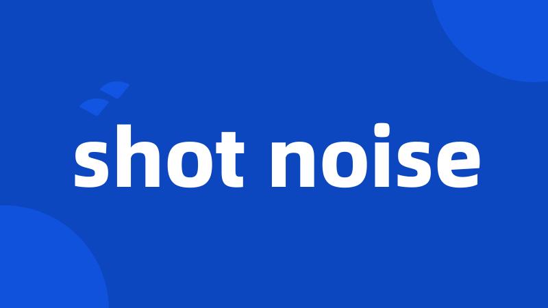 shot noise