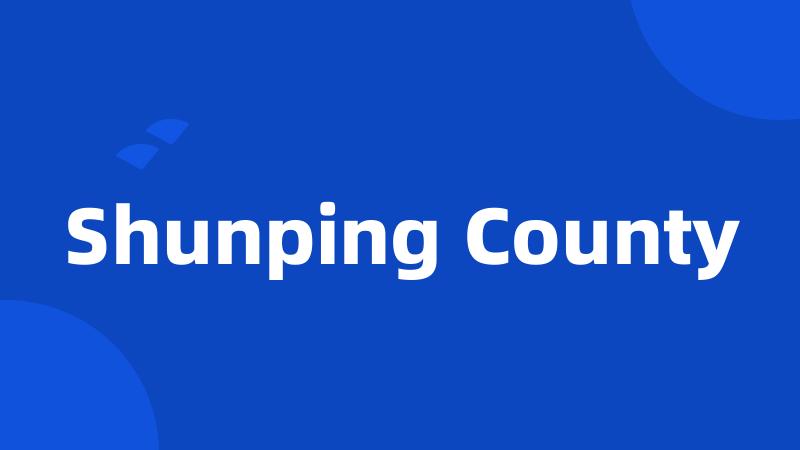 Shunping County