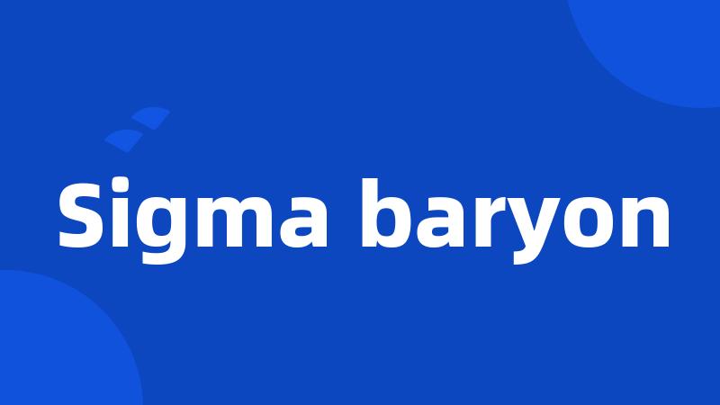 Sigma baryon