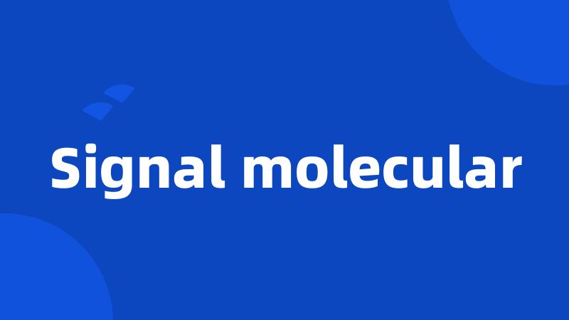 Signal molecular