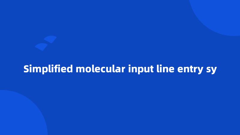 Simplified molecular input line entry sy