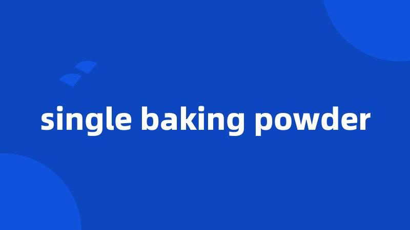 single baking powder