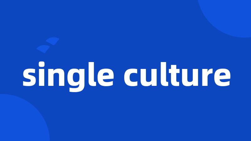 single culture