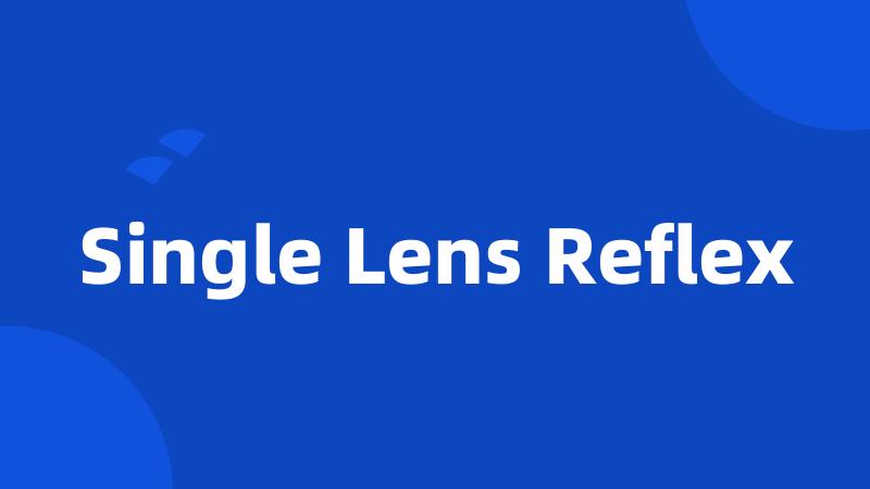 Single Lens Reflex