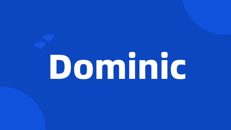 Dominic