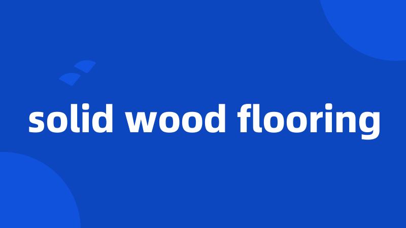 solid wood flooring