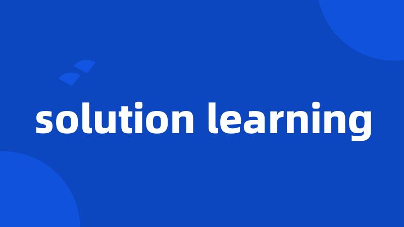 solution learning