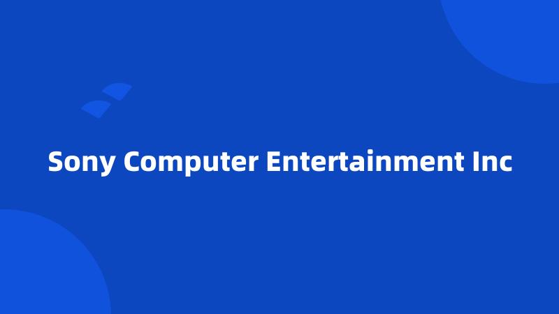 Sony Computer Entertainment Inc