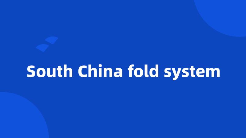 South China fold system