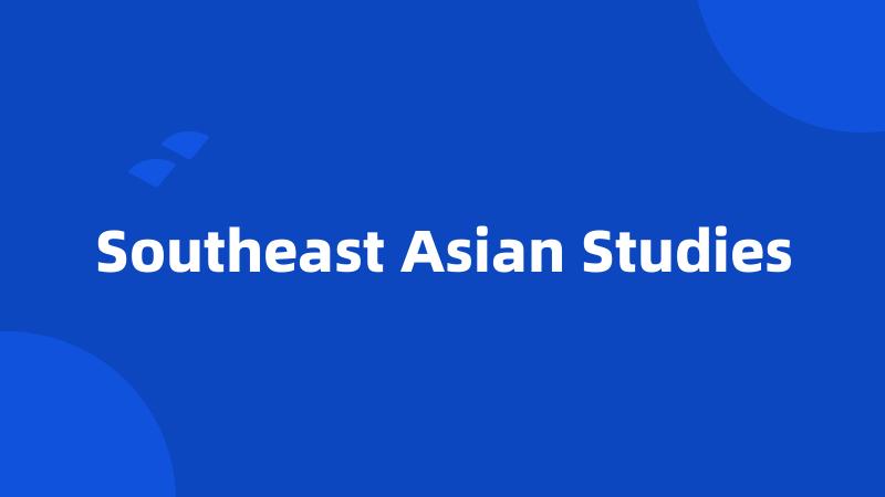 Southeast Asian Studies