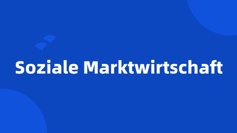 Soziale Marktwirtschaft