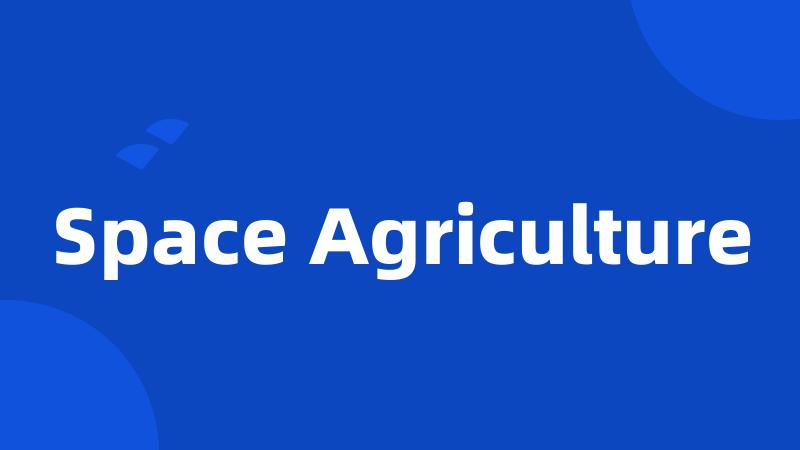 Space Agriculture