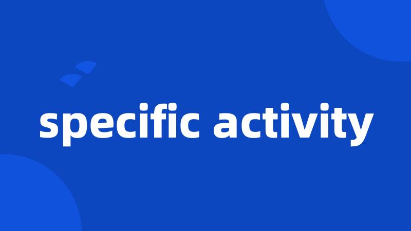 specific activity