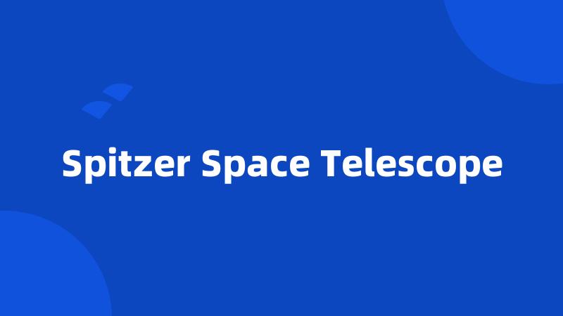 Spitzer Space Telescope