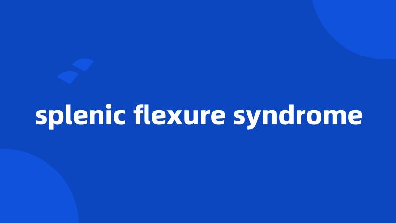 splenic flexure syndrome