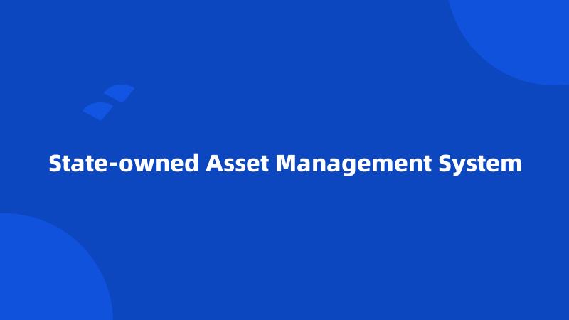 State-owned Asset Management System