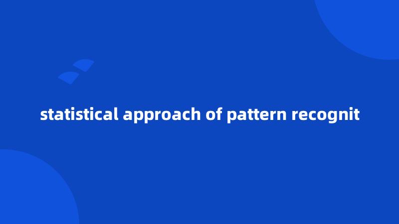 statistical approach of pattern recognit