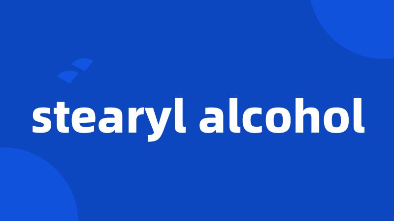 stearyl alcohol