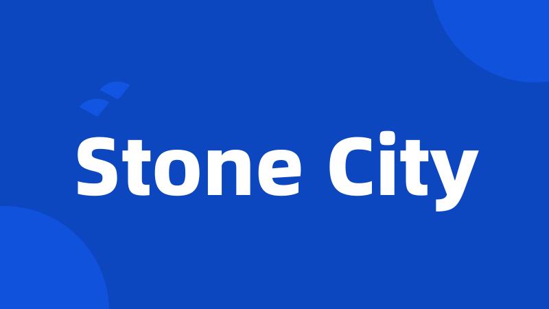 Stone City