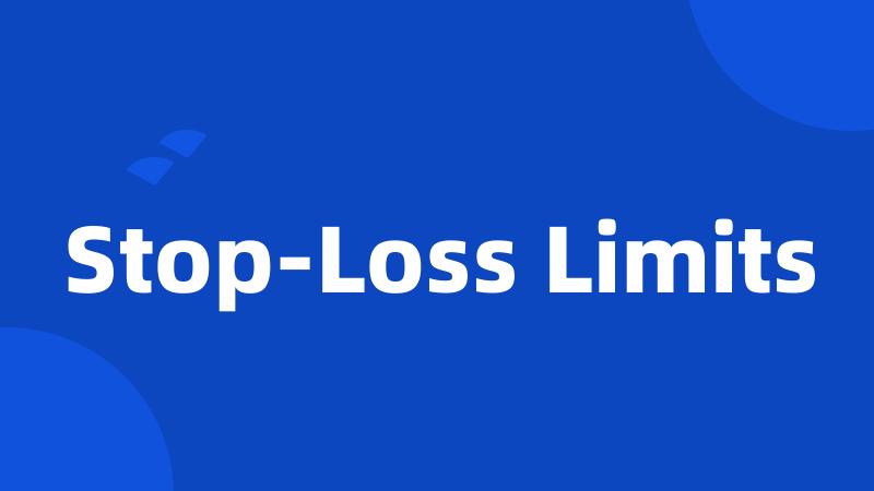 Stop-Loss Limits