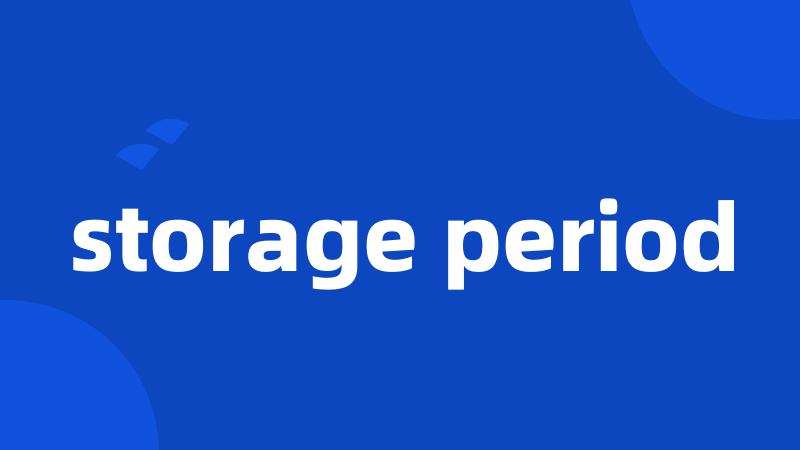 storage period