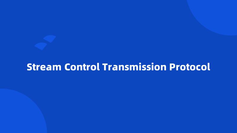 Stream Control Transmission Protocol