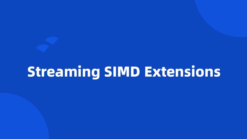 Streaming SIMD Extensions