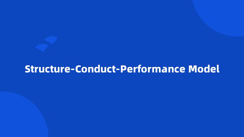 Structure-Conduct-Performance Model