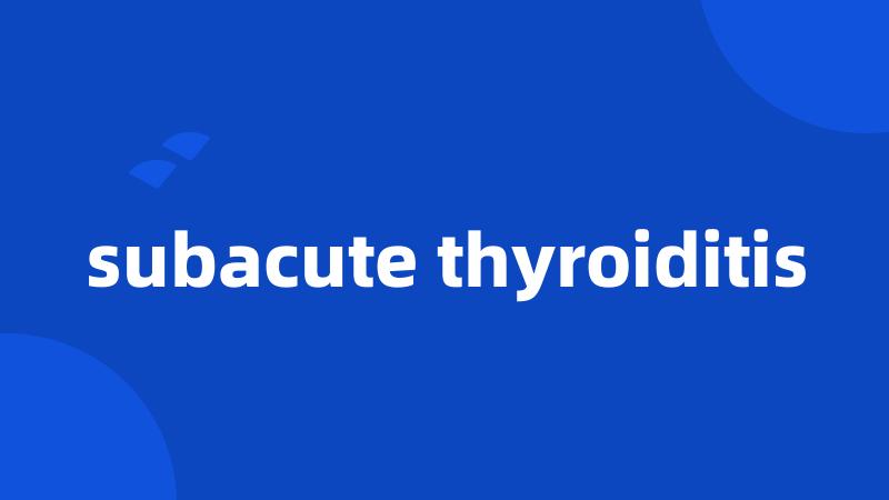 subacute thyroiditis