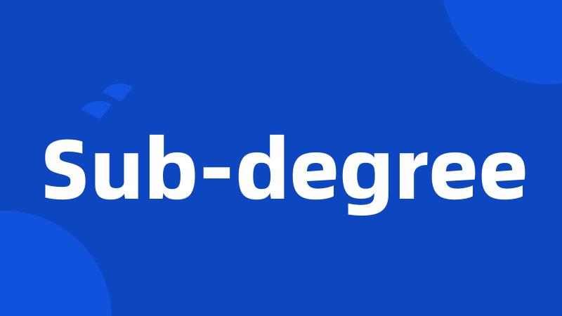 Sub-degree