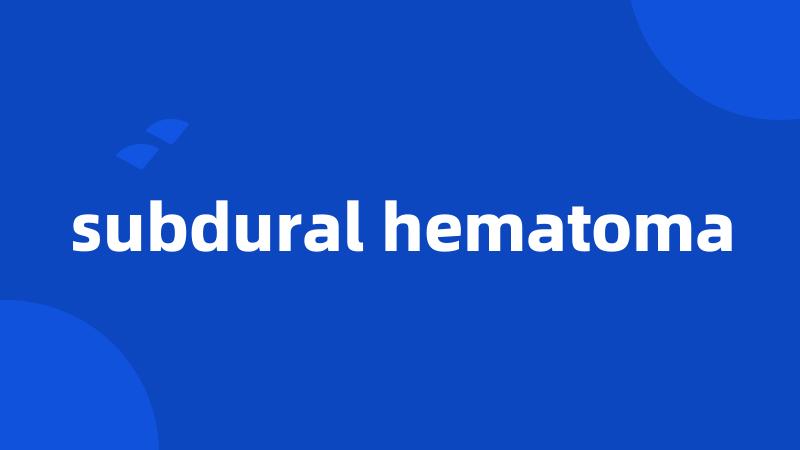 subdural hematoma