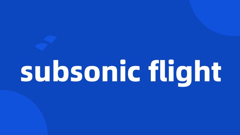 subsonic flight